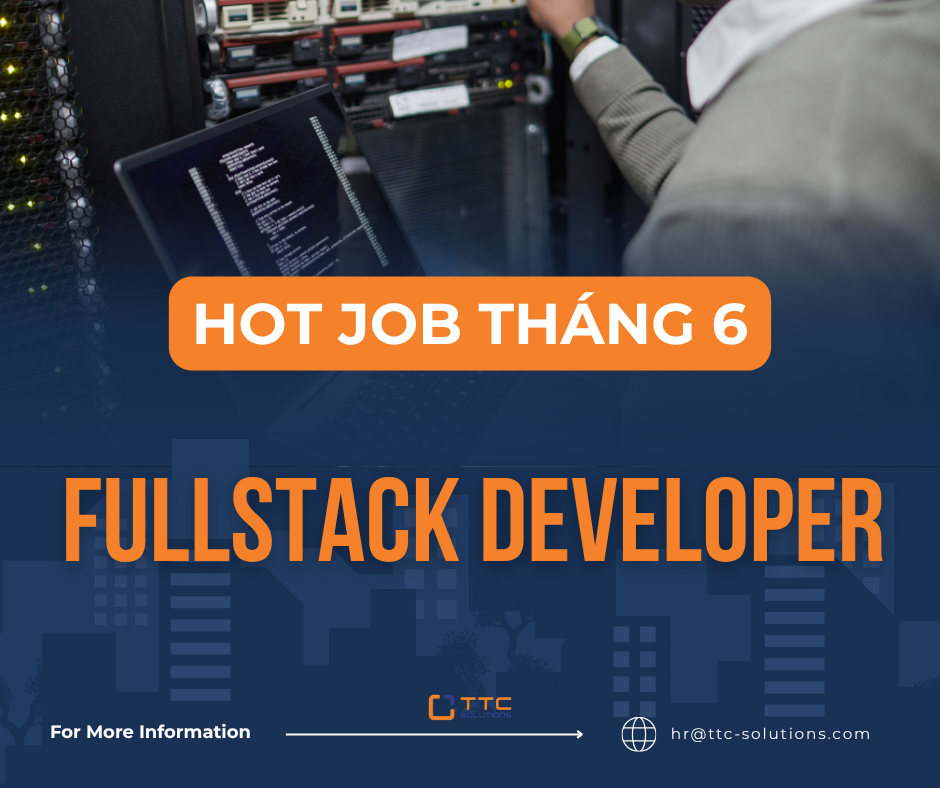 [HIRING] FULLSTACK DEVELOPER - TTC Solutions